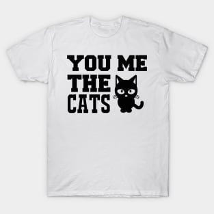 You Me And The Cats T Shirt For Women Men T-Shirt